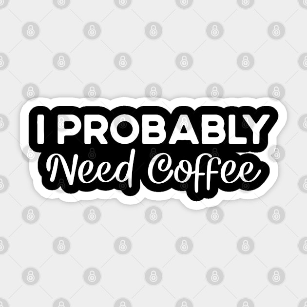 i probably need coffee Sticker by Success shopping